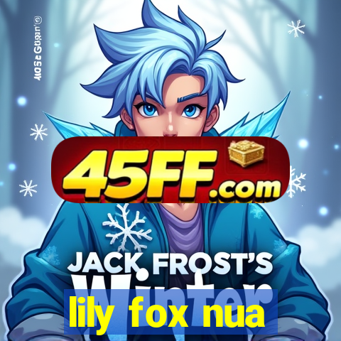 lily fox nua